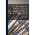 Historical Paintings of the Slavic Nations, by Alfons Mucha