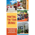 Painting the Town Orange: The Stories Behind Houston's Visionary Art Environments