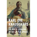 So Much Longing in So Little Space: The Art of Edvard Munch