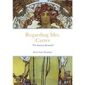 Regarding Mrs. Carter: A monologue for stage performance