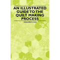 An Illustrated Guide to the Quilt Making Process