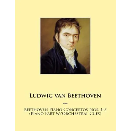 Beethoven Piano Concertos Nos. 1-5 (Piano Part w/Orchestral Cues)