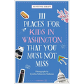 111 Places for Kids in Washington, DC That You Must Not Miss