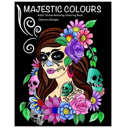 Majestic Colours Adult Colouring Book, Stress Relieving, Calavera Designs: Calavera Sugar Skulls design