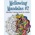 Mellowing Mandalas Book #2: Mandala Coloring Book for Adults