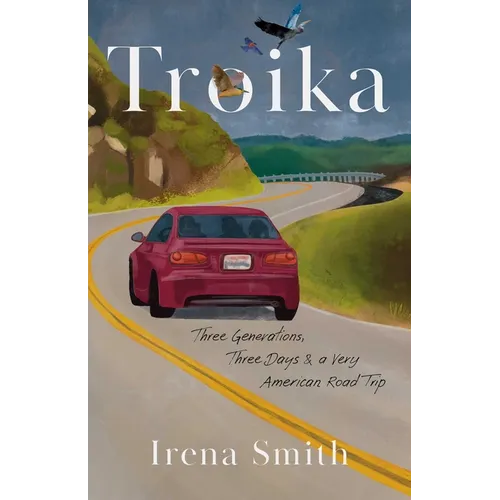 Troika: Three Generations, Three Days, and a Very American Road Trip