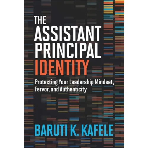 The Assistant Principal Identity: Protecting Your Leadership Mindset, Fervor, and Authenticity