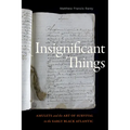 Insignificant Things: Amulets and the Art of Survival in the Early Black Atlantic