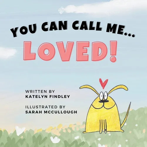 You Can Call Me...Loved!