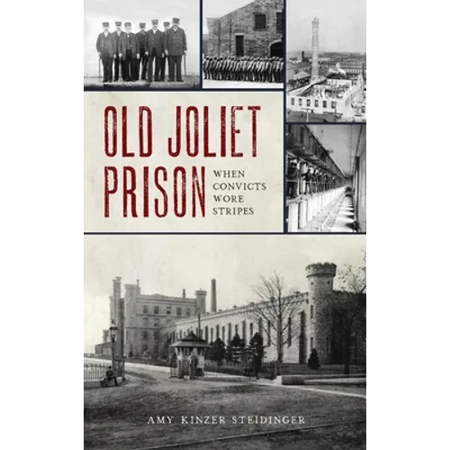 Old Joliet Prison: When Convicts Wore Stripes