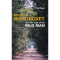 In the Big Thicket on the Trail of the Wild Man: Exploring Nature's Mysterious Dimension