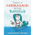 There's a Mermaid in My Bathtub