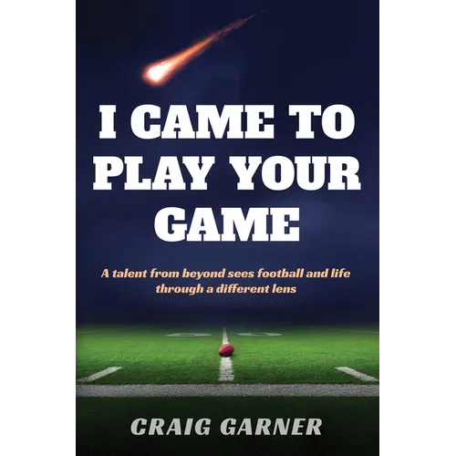 I Came to Play Your Game: A Talent from Beyond Sees Football and Life Through a Different Lens