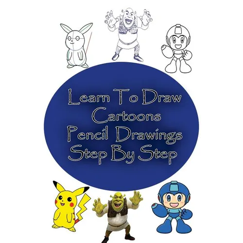 Learn to Draw Cartoons: Pencil Drawings Step By Step: Pencil Drawing Ideas for Absolute Beginners