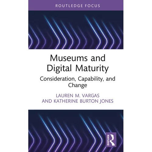Museums and Digital Maturity: Consideration, Capability, and Change