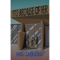 It's Because Of Her