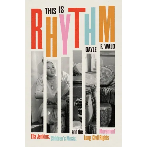 This Is Rhythm: Ella Jenkins, Children's Music, and the Long Civil Rights Movement