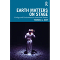 Earth Matters on Stage: Ecology and Environment in American Theater