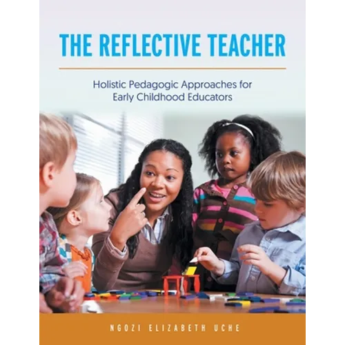 The Reflective Teacher: Holistic Pedagogic Approaches for Early Childhood Educators