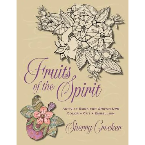 Fruits of the Spirit: Activity Book for Grown Ups: Cut - Color - Embellish