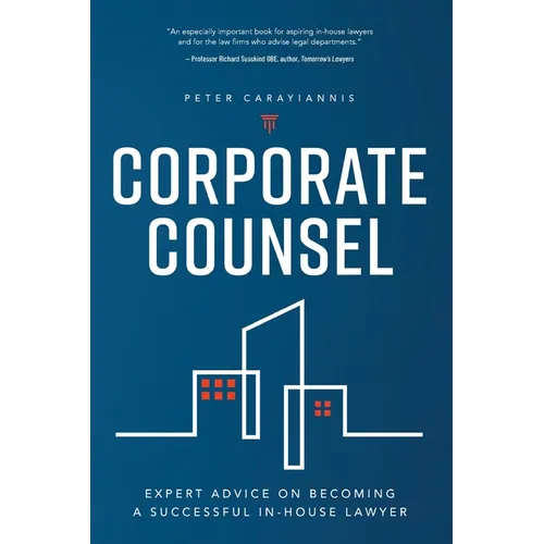 Corporate Counsel: Expert Advice on Becoming a Successful In-House Lawyer