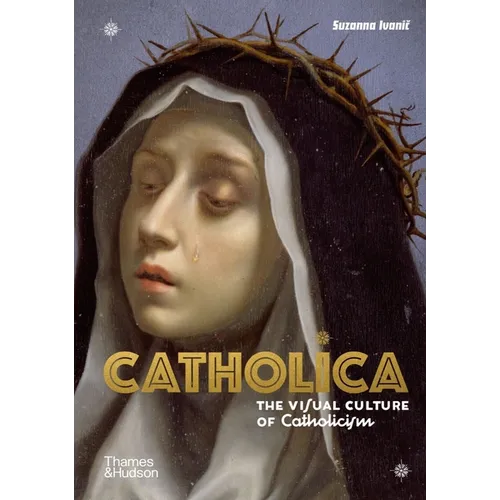 Catholica: The Visual Culture of Catholicism