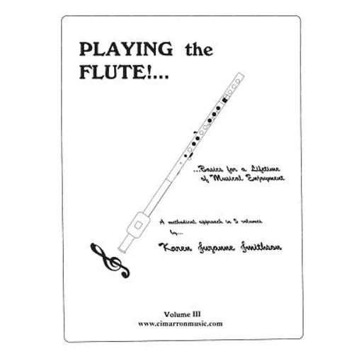 Playing the Flute!...Basics for a Lifetime of Musical Enjoyment Volume 3