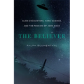 The Believer: Alien Encounters, Hard Science, and the Passion of John Mack