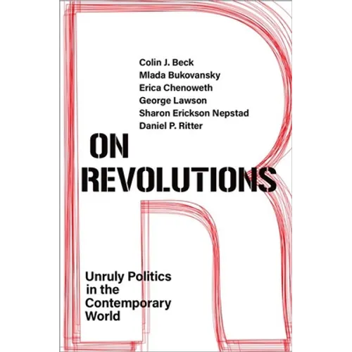 On Revolutions: Unruly Politics in the Contemporary World