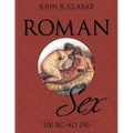 Roman Sex: 100 B.C. to A.D. 250