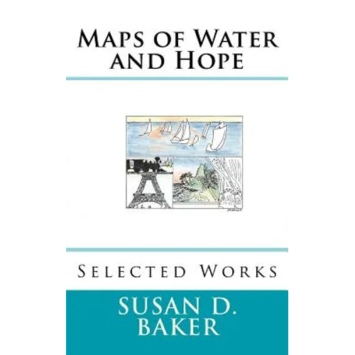 Maps of Water and Hope: Selected Works