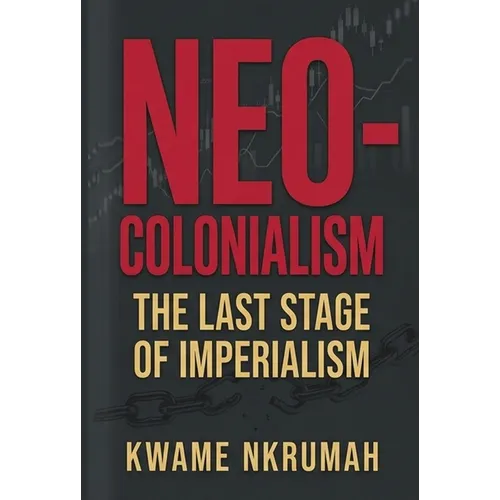 Neo-Colonialism: The Last Stage of Imperialism