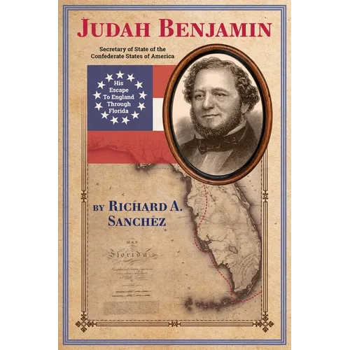 Judah Benjamin - His Escape to England Thorugh Florida