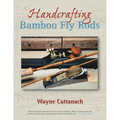 Handcrafting Bamboo Fly Rods