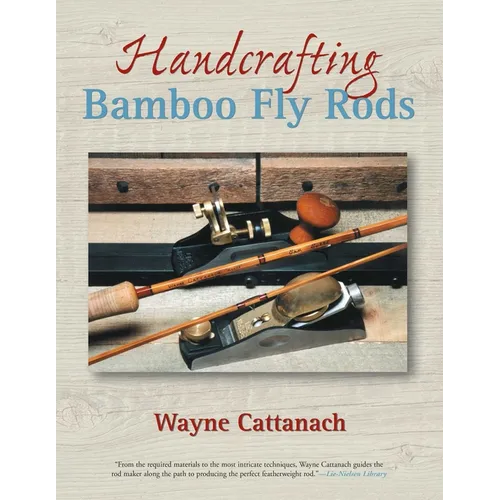 Handcrafting Bamboo Fly Rods