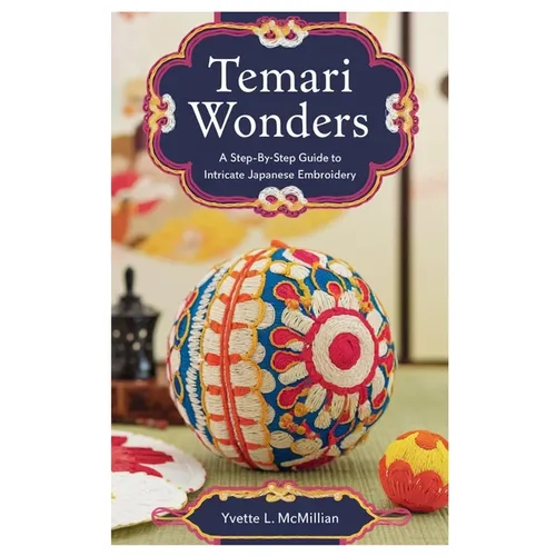 Temari Wonders: A Step-by-Step Guide to Intricate Japanese Embroidery