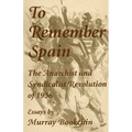 To Remember Spain: The Anarchist and Syndicalist Revolution of 1936