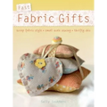 Fast Fabric Gifts: Scrap Fabric Style, Small Scale Sewing, Thrifty Chic