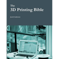 The 3D Printing Bible