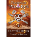 Dust till Dawn: Platinum Pie Rats Book 4