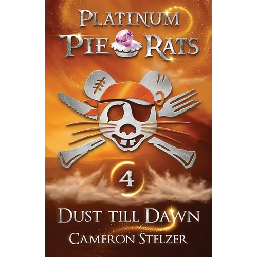 Dust till Dawn: Platinum Pie Rats Book 4
