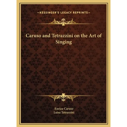 Caruso and Tetrazzini on the Art of Singing