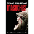 Texas Chainsaw Masochist
