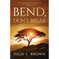 Bend, Don't Break