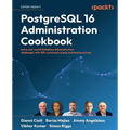 PostgreSQL 16 Administration Cookbook: Solve real-world Database Administration challenges with 180+ practical recipes and best practices