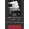 The Postcolonial Condition of Architecture in Asia: A Lead from Display-Ness