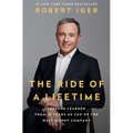 The Ride of a Lifetime: Lessons Learned from 15 Years as CEO of the Walt Disney Company