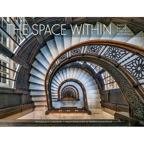 The Space Within: Inside Great Chicago Buildings