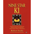 Nine Star Ki: Feng Shui Astrology for Deepening Self-Knowledge and Enhancing Relationships, Health, and Prosperity