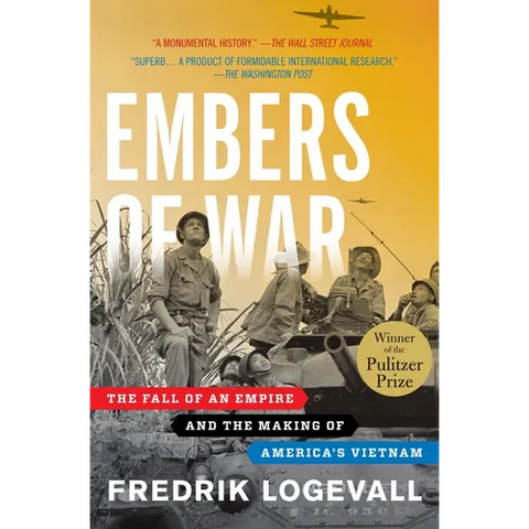 Embers of War: The Fall of an Empire and the Making of America's Vietnam